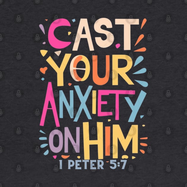 Cast your anxiety on Him. 1 Peter 5:7 by Seeds of Authority